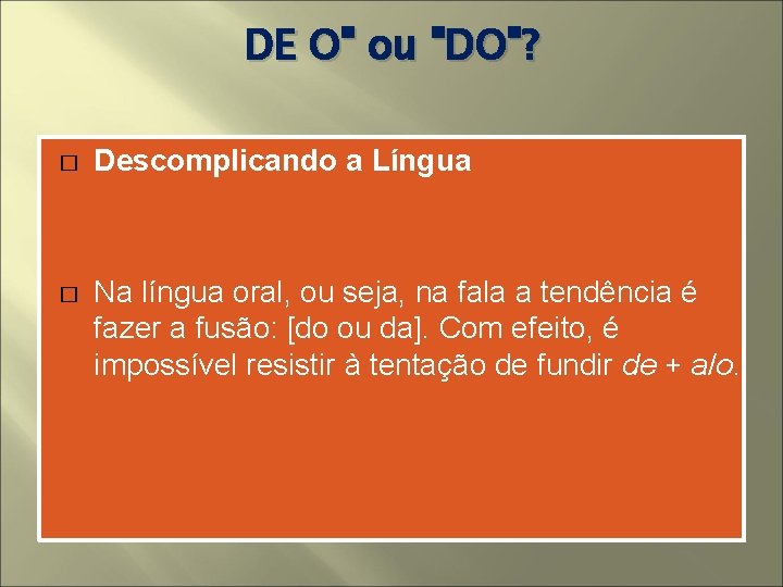 DE O" ou "DO"? � Descomplicando a Língua � Na língua oral, ou seja,