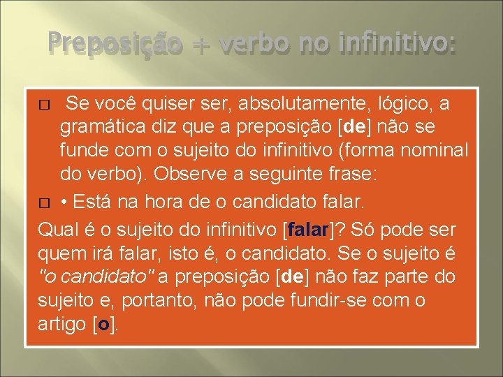 Preposição + verbo no infinitivo: Se você quiser ser, absolutamente, lógico, a gramática diz