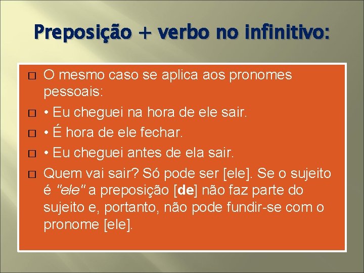 Preposição + verbo no infinitivo: � � � O mesmo caso se aplica aos