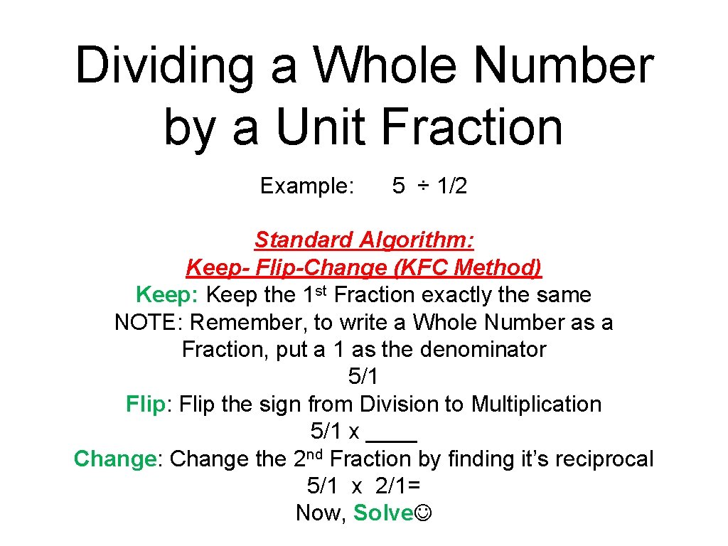 Dividing a Whole Number by a Unit Fraction Example: 5 ÷ 1/2 Standard Algorithm: