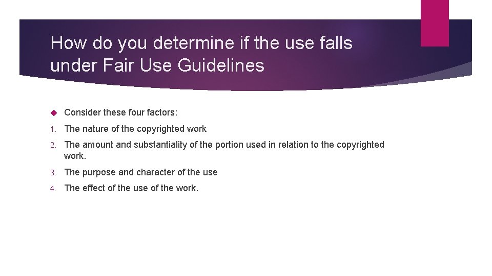 How do you determine if the use falls under Fair Use Guidelines Consider these
