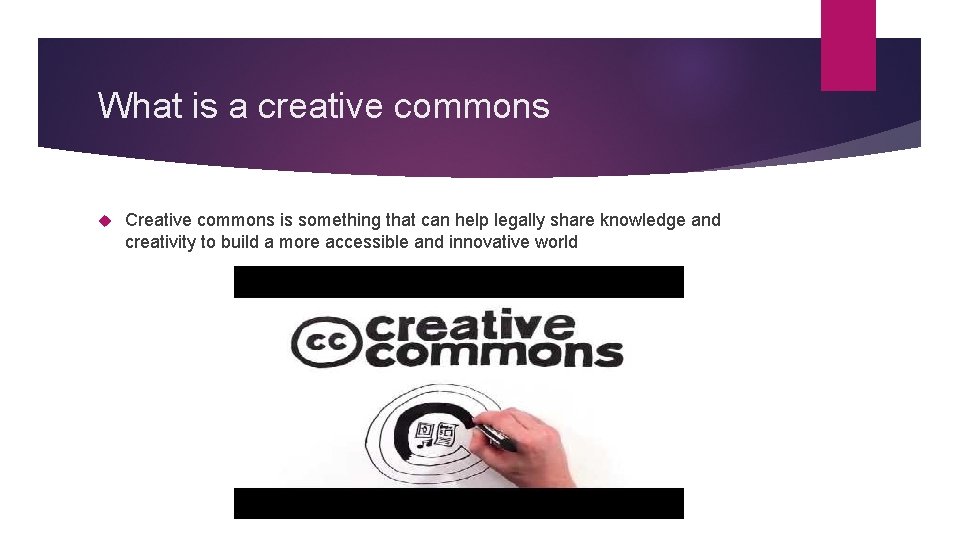 What is a creative commons Creative commons is something that can help legally share