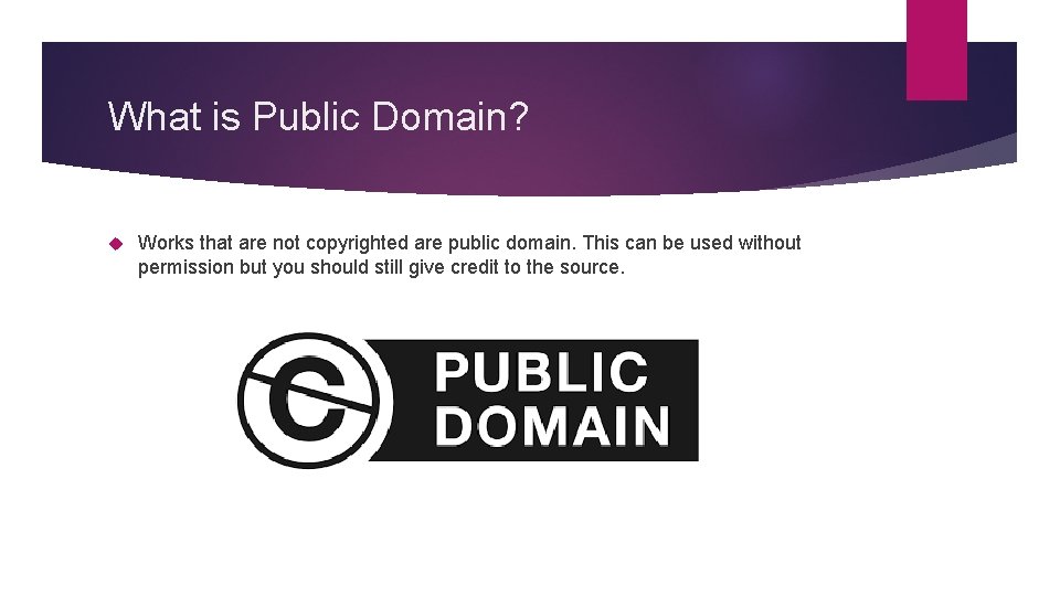 What is Public Domain? Works that are not copyrighted are public domain. This can