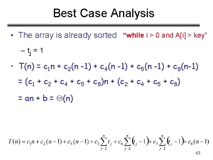 Best Case Analysis • The array is already sorted “while i > 0 and