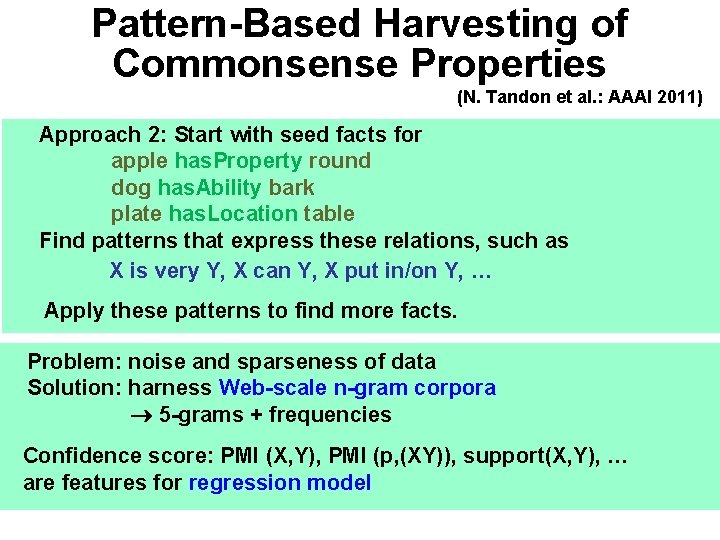 Pattern-Based Harvesting of Commonsense Properties (N. Tandon et al. : AAAI 2011) Approach 2: