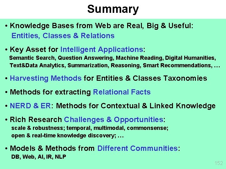 Summary • Knowledge Bases from Web are Real, Big & Useful: Entities, Classes &