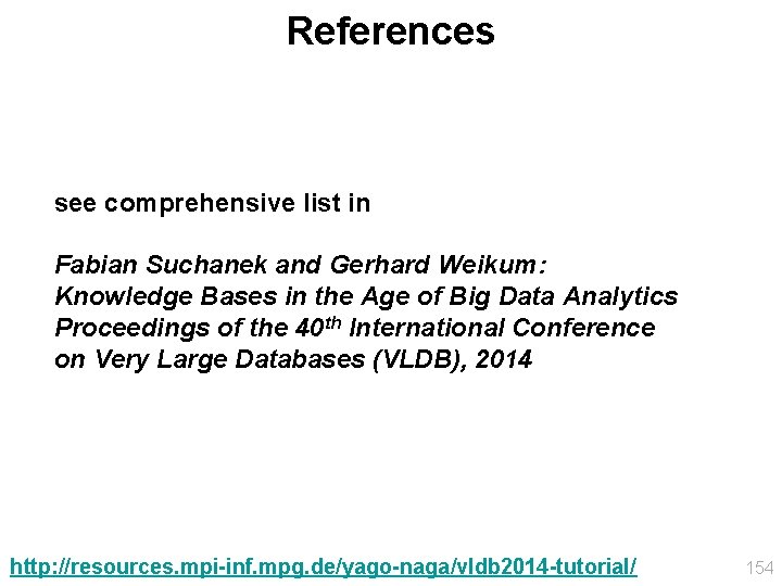 References see comprehensive list in Fabian Suchanek and Gerhard Weikum: Knowledge Bases in the