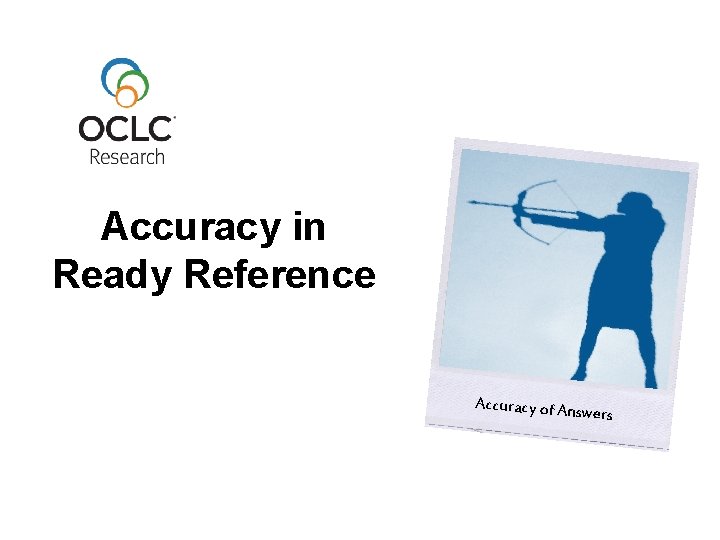 Accuracy in Ready Reference Accuracy of An sw ers 