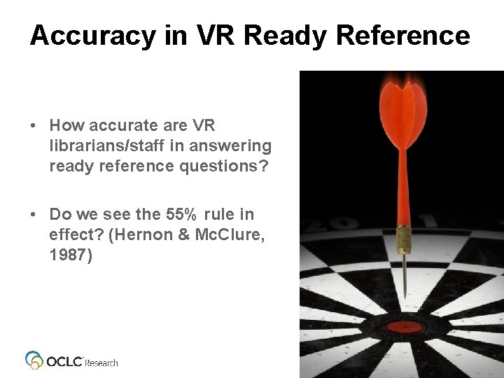 Accuracy in VR Ready Reference • How accurate are VR librarians/staff in answering ready