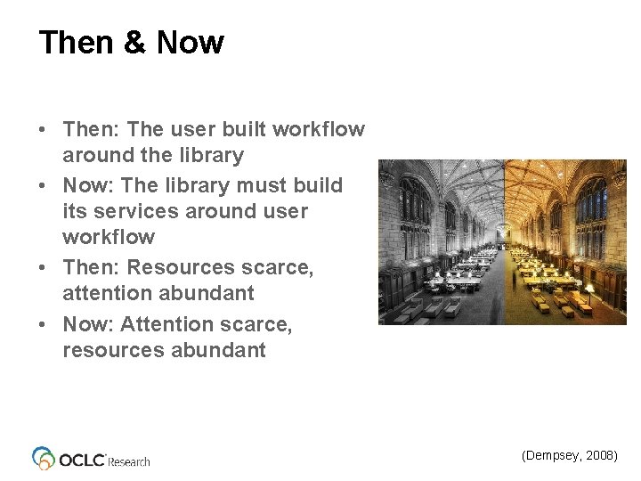 Then & Now • Then: The user built workflow around the library • Now: