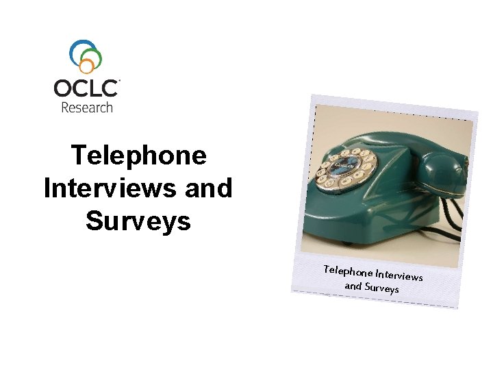 Telephone Interviews and Surveys Telephone Inte rviews and Surveys 