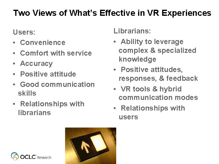 Two Views of What’s Effective in VR Experiences Users: • Convenience • Comfort with