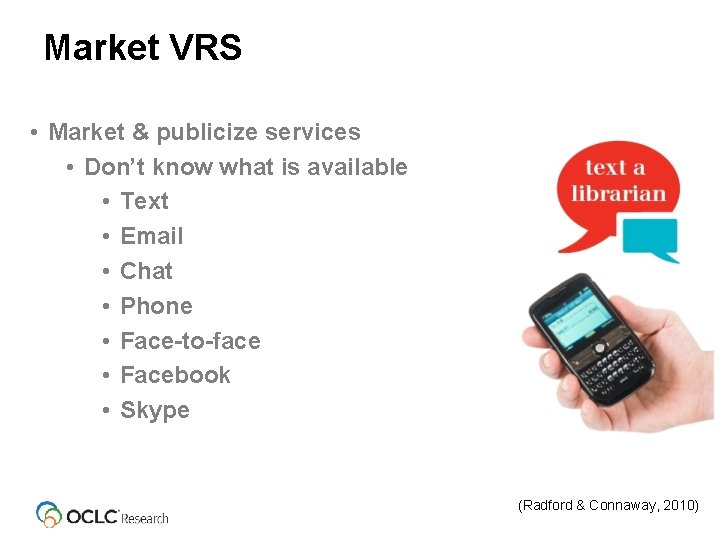 Market VRS • Market & publicize services • Don’t know what is available •