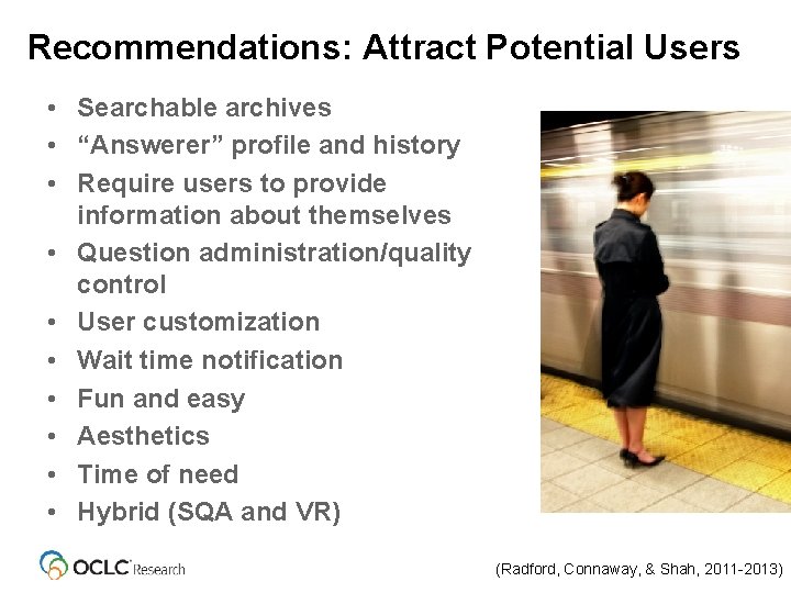 Recommendations: Attract Potential Users • Searchable archives • “Answerer” profile and history • Require