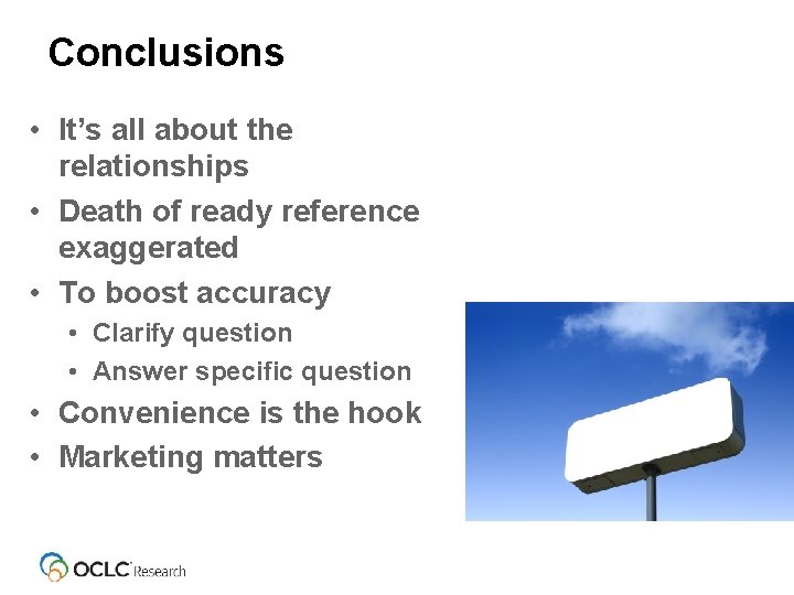 Conclusions • It’s all about the relationships • Death of ready reference exaggerated •