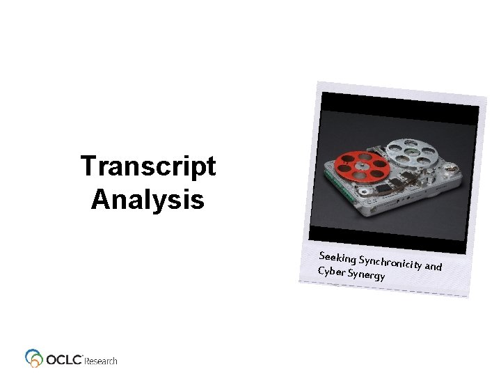 Transcript Analysis Seeking Synch ronicity and Cyber Synergy 
