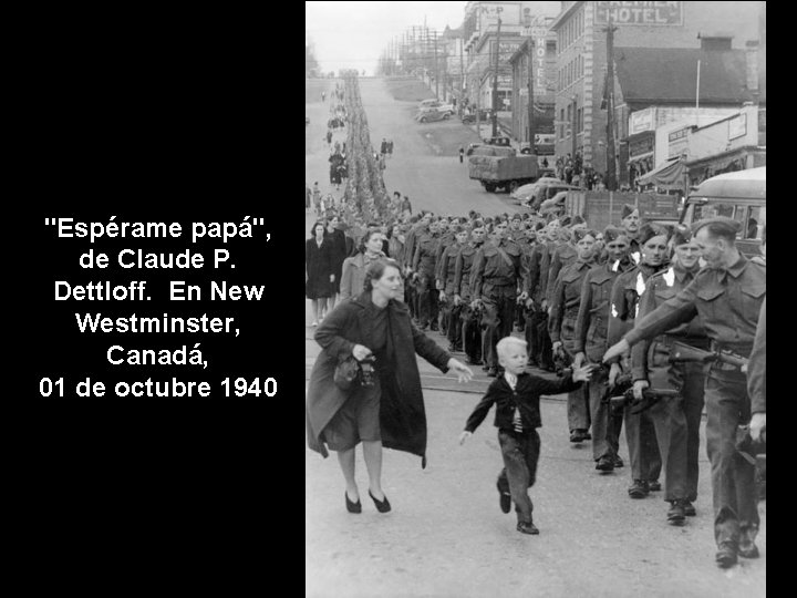 "Espérame papá", de Claude P. Dettloff. En New Westminster, Canadá, 01 de octubre 1940