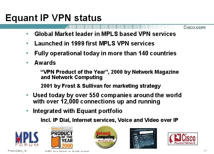 Equant IP VPN status • Global Market leader in MPLS based VPN services •