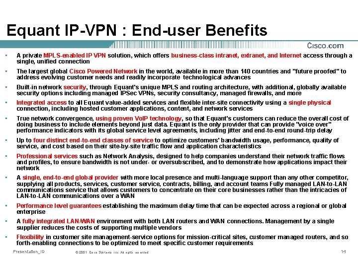 Equant IP-VPN : End-user Benefits • A private MPLS-enabled IP VPN solution, which offers