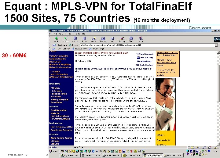 Equant : MPLS-VPN for Total. Fina. Elf 1500 Sites, 75 Countries (18 months deployment)