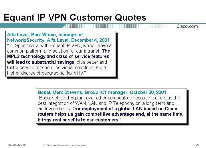 Equant IP VPN Customer Quotes Alfa Laval, Paul Widen, manager of Network/Security, Alfa Laval,