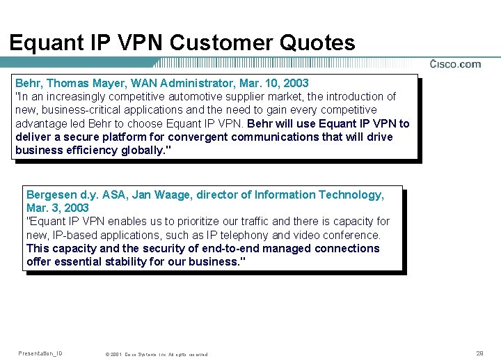 Equant IP VPN Customer Quotes Behr, Thomas Mayer, WAN Administrator, Mar. 10, 2003 "In