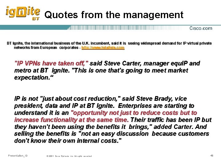 Quotes from the management BT Ignite, the international business of the U. K. incumbent,