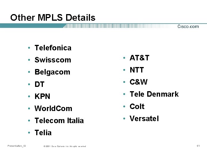 Other MPLS Details • Telefonica • Swisscom • AT&T • Belgacom • NTT •