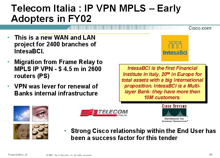 Telecom Italia : IP VPN MPLS – Early Adopters in FY 02 • This