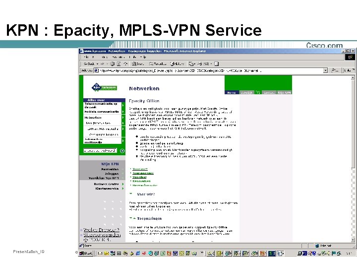 KPN : Epacity, MPLS-VPN Service Presentation_ID © 2001, Cisco Systems, Inc. All rights reserved.