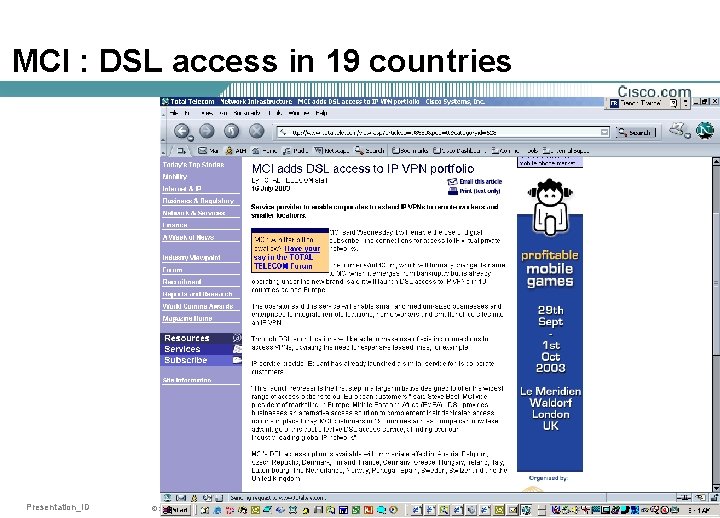 MCI : DSL access in 19 countries Presentation_ID © 2001, Cisco Systems, Inc. All