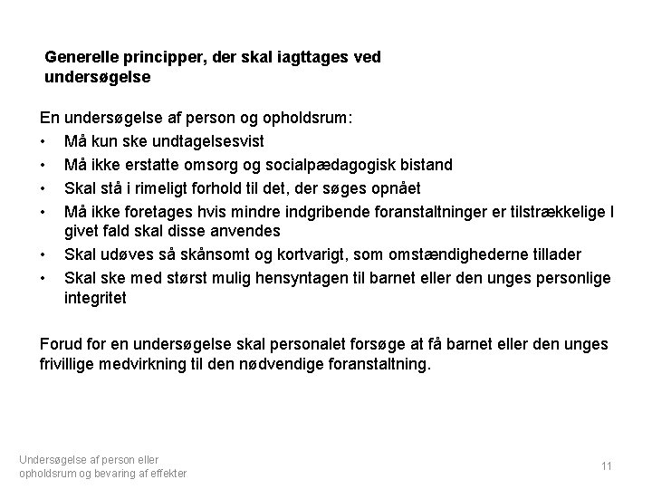 Generelle principper, der skal iagttages ved undersøgelse En undersøgelse af person og opholdsrum: •
