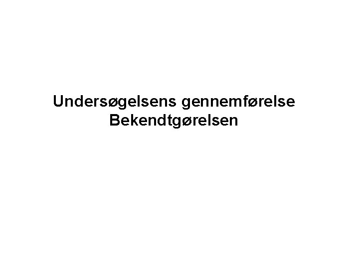 Undersøgelsens gennemførelse Bekendtgørelsen 