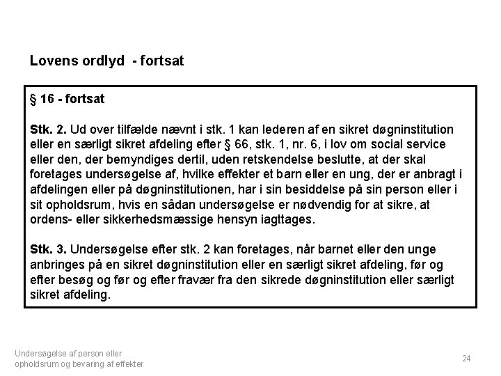 Lovens ordlyd - fortsat § 16 - fortsat Stk. 2. Ud over tilfælde nævnt