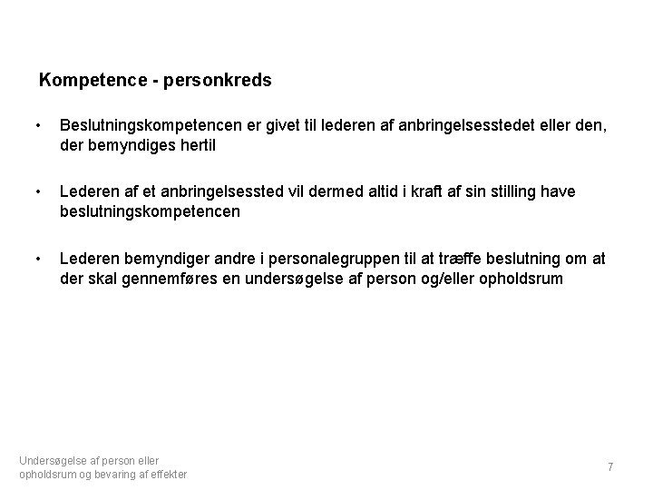 Kompetence - personkreds • Beslutningskompetencen er givet til lederen af anbringelsesstedet eller den, der