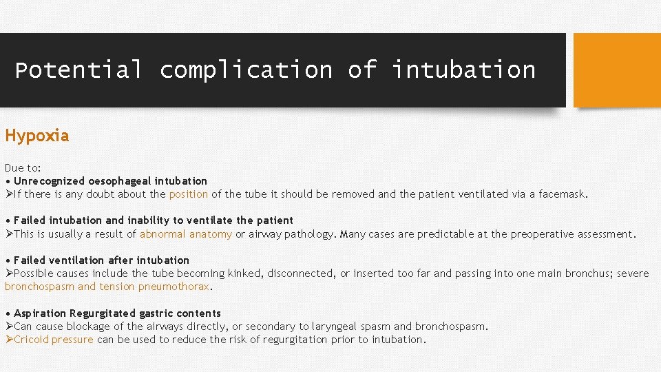 Potential complication of intubation Hypoxia Due to: • Unrecognized oesophageal intubation ØIf there is