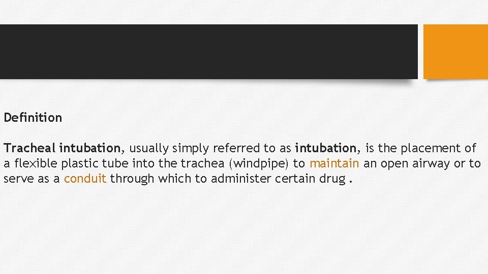 Definition Tracheal intubation, usually simply referred to as intubation, is the placement of a