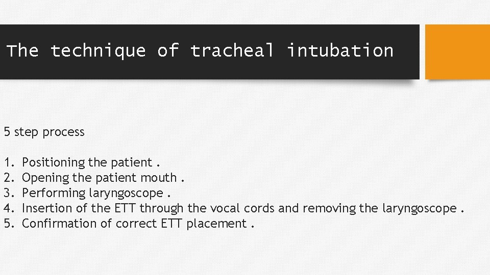 The technique of tracheal intubation 5 step process 1. 2. 3. 4. 5. Positioning