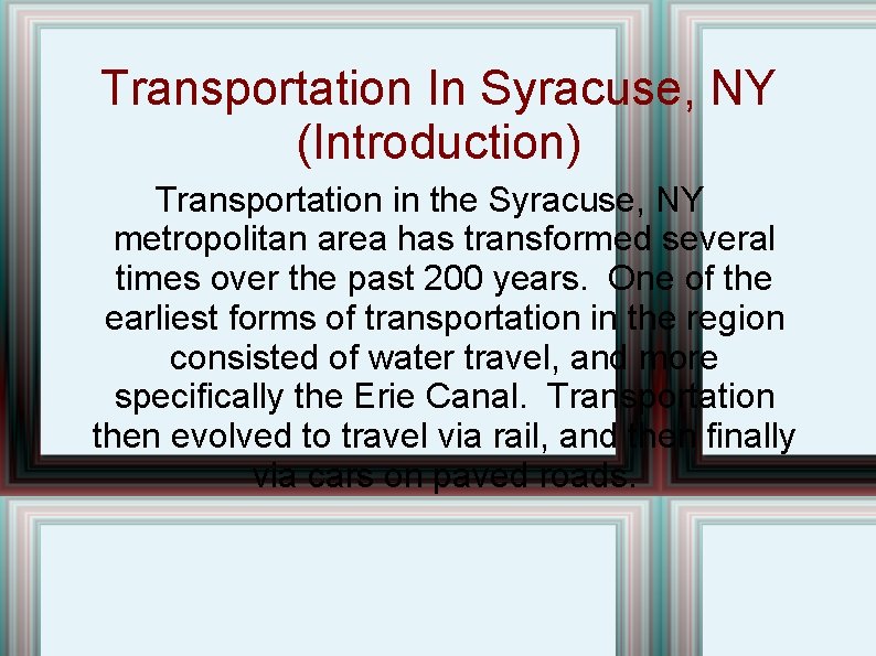 Transportation In Syracuse, NY (Introduction) Transportation in the Syracuse, NY metropolitan area has transformed
