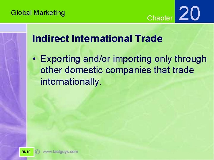 Global Marketing Chapter 20 Indirect International Trade • Exporting and/or importing only through other