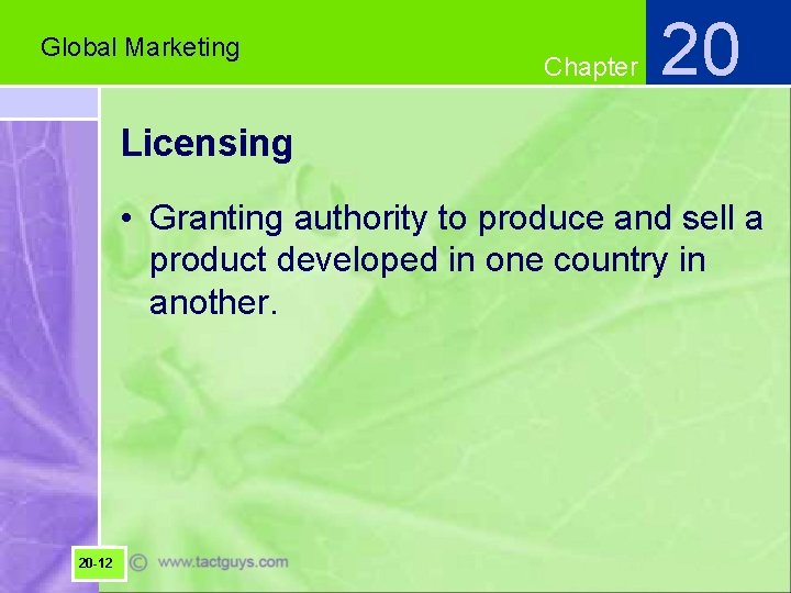 Global Marketing Chapter 20 Licensing • Granting authority to produce and sell a product