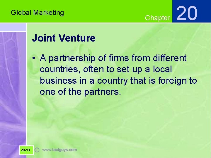 Global Marketing Chapter 20 Joint Venture • A partnership of firms from different countries,