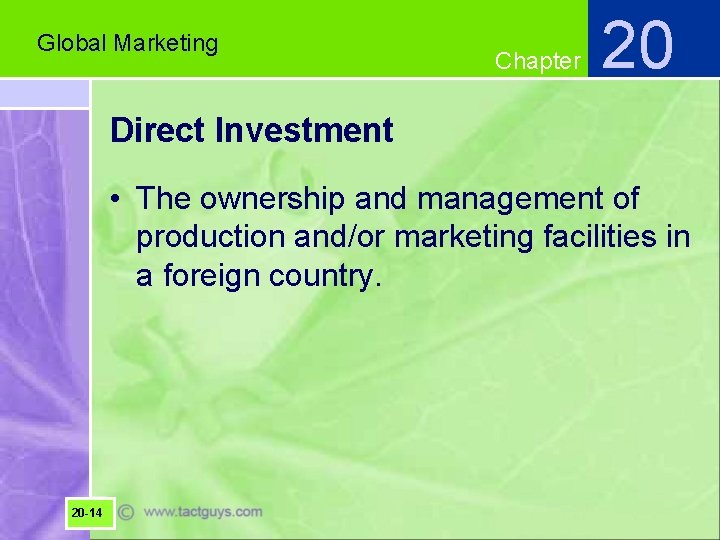 Global Marketing Chapter 20 Direct Investment • The ownership and management of production and/or