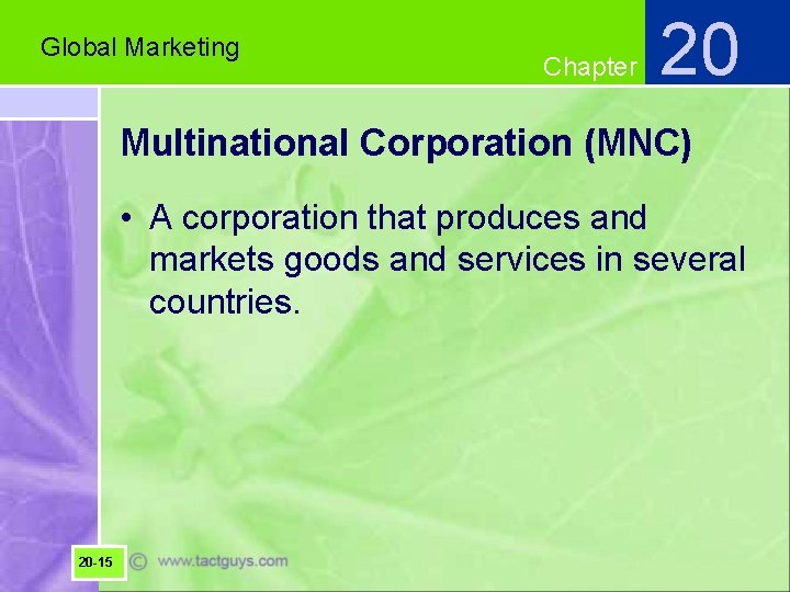 Global Marketing Chapter 20 Multinational Corporation (MNC) • A corporation that produces and markets