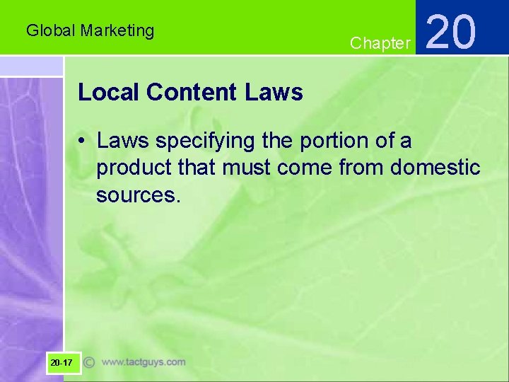 Global Marketing Chapter 20 Local Content Laws • Laws specifying the portion of a