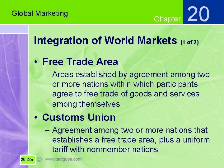 Global Marketing Chapter 20 Integration of World Markets (1 of 2) • Free Trade
