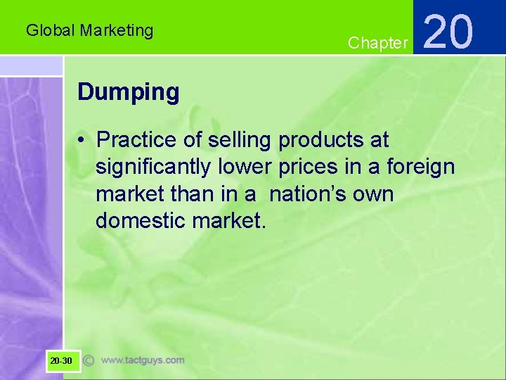 Global Marketing Chapter 20 Dumping • Practice of selling products at significantly lower prices