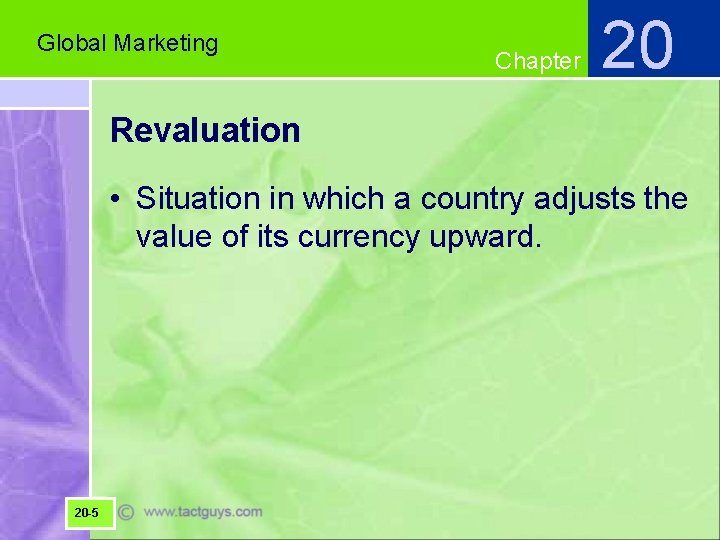 Global Marketing Chapter 20 Revaluation • Situation in which a country adjusts the value