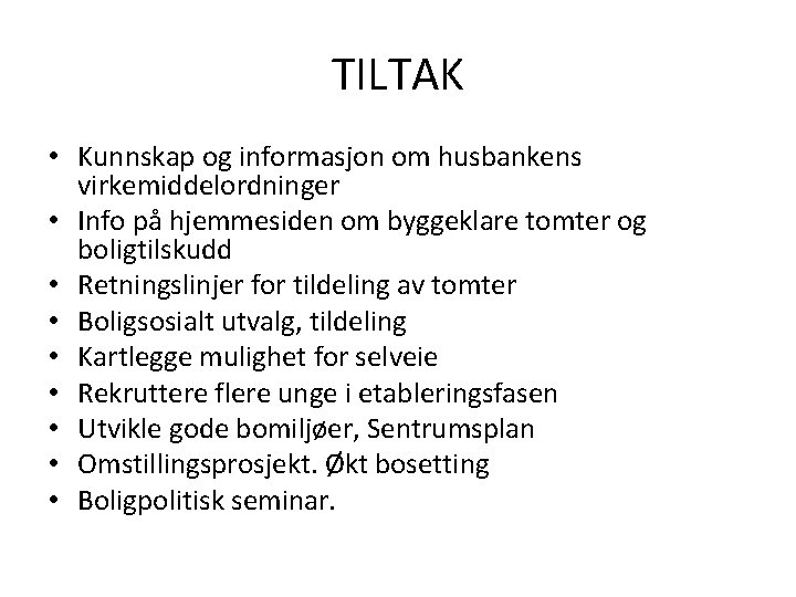 TILTAK • Kunnskap og informasjon om husbankens virkemiddelordninger • Info på hjemmesiden om byggeklare