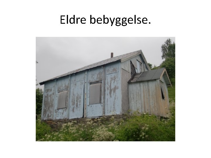Eldre bebyggelse. 